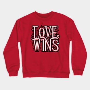 LOVE WINS - TYPOGRAPHY INSPIRATIONAL QUOTES Crewneck Sweatshirt